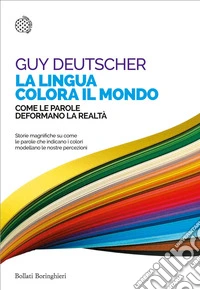 La lingua colora il mondo. Come le parole deformano la realtà