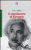 Il capolavoro di Einstein. Il 1915 e la teoria generale della relatività libro