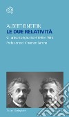 Le due relatività. Gli articoli del 1905 e 1916 libro di Einstein Albert