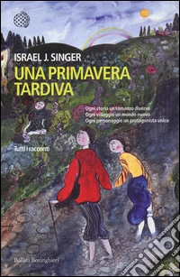 Una primavera tardiva. Tutti i racconti libro
