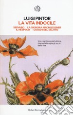 La vita indocile: Servabo-La signora Kirchgessner-Il nespolo-I luoghi del delitto libro