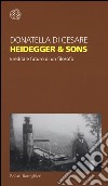 Heidegger & sons. Eredità e futuro di un filosofo libro