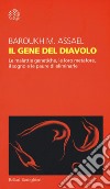 Il gene del diavolo. Le malattie genetiche, le loro metafore, il sogno e la paura di eliminarle libro