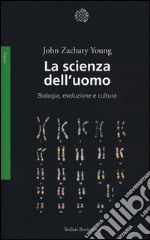 La scienza dell'uomo. Biologia, evoluzione e cultura libro