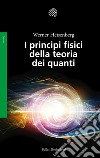 I principi fisici della teoria dei quanti libro di Heisenberg Werner