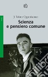 Scienza e pensiero comune libro di Oppenheimer Robert J.