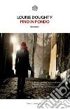 Fino in fondo libro di Doughty Louise
