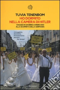 Ho dormito nella camera di Hitler. Viaggio di un ebreo americano alla scoperta della Germania libro