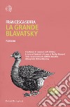 La grande Blavatsky libro di Serra Francesca