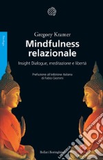 Mindfulness relazionale. Insight Dialogue, meditazione e libertà