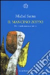 Il mancino zoppo. Dal metodo non nasce niente libro di Serres Michel