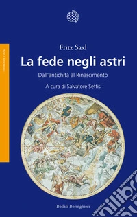 La fede negli astri. Dall'antichità al Rinascimento