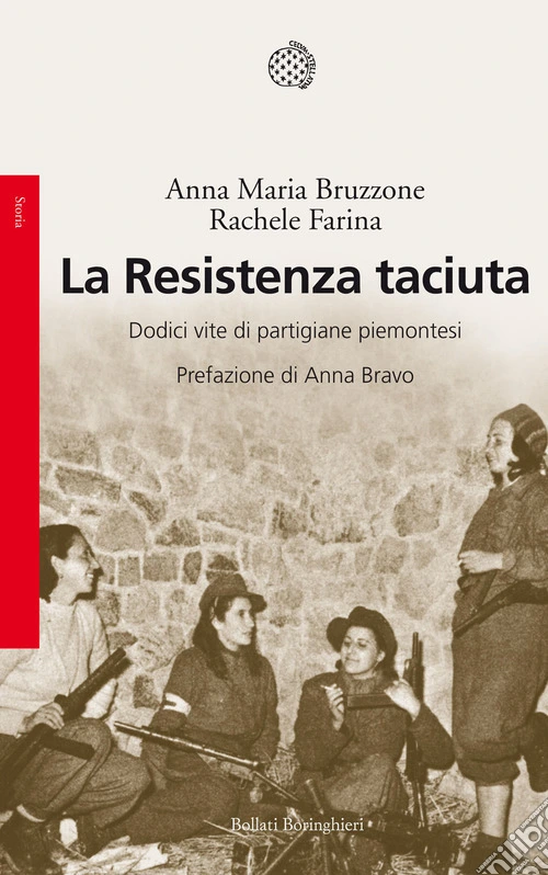 La Resistenza taciuta. Dodici vite di partigiane piemontesi