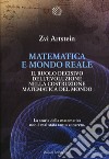 Matematica e mondo reale. Il ruolo decisivo dell'evoluzione nella costruzione matematica del mondo libro