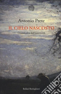 Il cielo nascosto. Grammatica dell'interiorità