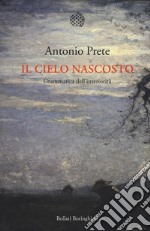 Il cielo nascosto. Grammatica dell'interiorità libro