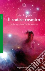 Il codice cosmico. La fisica moderna decifra la natura libro