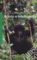 Istinto e intelligenza. Il comportamento degli animali e dell'uomo libro