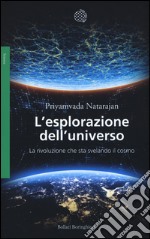 L'esplorazione dell'universo. La rivoluzione che sta svelando il cosmo libro