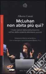 McLuhan non abita più qui? I nuovo scenari della comunicazione nell'era della costante attenzione parziale libro