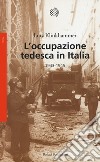 L'occupazione tedesca in Italia. 1943-1945 libro