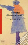 Pentirsi di essere madri. Storie di donne che tornerebbero indietro. Sociologia di un tabù libro