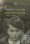 Non c'è una fine. Trasmettete la memoria di Auschwitz libro