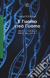 E l'uomo creò l'uomo. CRISPR e la rivoluzione dell'editing genomico libro