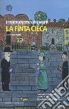 La finta cieca e altri racconti libro di Kreitman Singer Esther