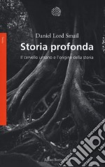 Storia profonda. Il cervello umano e l'origine della storia libro