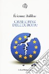 Crisi e fine dell'Europa? libro