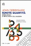 Ignote quantità. Storia reale e immaginaria dell'algebra libro