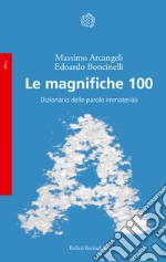 Le magnifiche 100. Dizionario delle parole immateriali libro