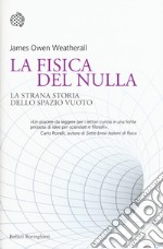 La fisica del nulla. La strana storia dello spazio vuoto libro