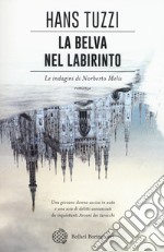 La belva nel labirinto. Le indagini di Norberto Melis libro