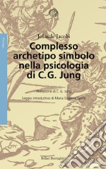 Complesso, archetipo, simbolo nella psicologia di C. G. Jung. Nuova ediz. libro usato