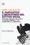 Il fantastico laboratorio del dottor Weigl. Come due scienziati trovarono un vaccino contro il tifo e sabotarono il Terzo Reich libro