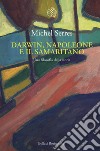 Darwin, Napoleone e il samaritano. Una filosofia della storia libro di Serres Michel