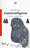 Superintelligenza. Tendenze, pericoli, strategie libro