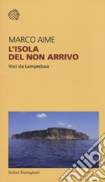 L'isola del non arrivo. Voci da Lampedusa libro