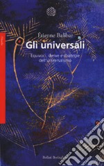 Gli universali. Equivoci, derive e strategie dell'universalismo libro