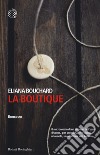 La boutique libro di Bouchard Eliana