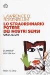 Lo straordinario potere dei nostri sensi. Guida all'uso libro