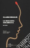 La ragazza che brucia libro di Messud Claire