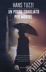 Un posto sbagliato per morire. Le indagini di Norberto Melis libro