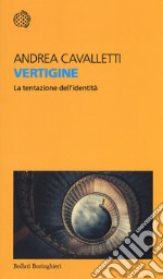 Vertigine. La tentazione dell'identità libro