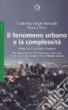 Il fenomeno urbano e la complessità libro