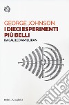 I dieci esperimenti più belli. Da Galileo a Millikan libro di Johnson George