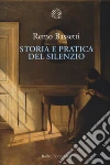 Storia e pratica del silenzio libro di Bassetti Remo