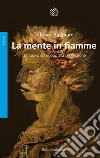 La mente in fiamme. Un nuovo approccio alla depressione libro